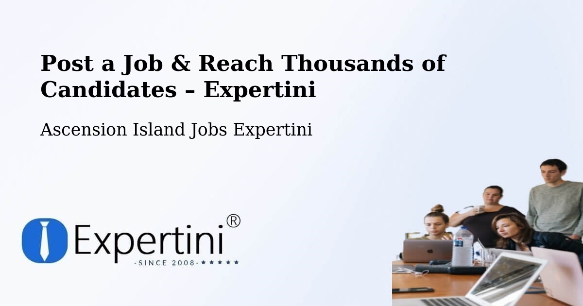 Post a Job in Ascension Island – Hire the Right Talent - Ascension Island Jobs Expertini