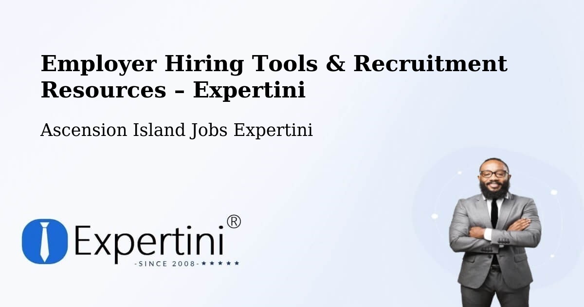 Employer Hiring Tools & Recruitment Resources – Ascension Island - Ascension Island Jobs Expertini