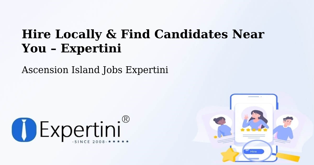 Hire Locally in Ascension Island – Find Qualified Candidates Near You - Ascension Island Jobs Expertini