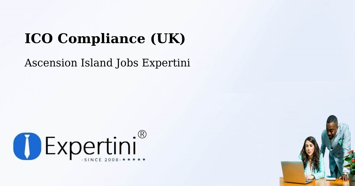 UK Data Protection & ICO Compliance – Ascension Island - Ascension Island Jobs Expertini