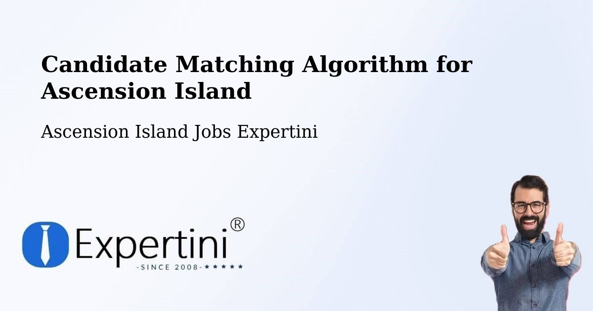 Candidate Matching Algorithm for Ascension Island - Ascension Island Jobs Expertini