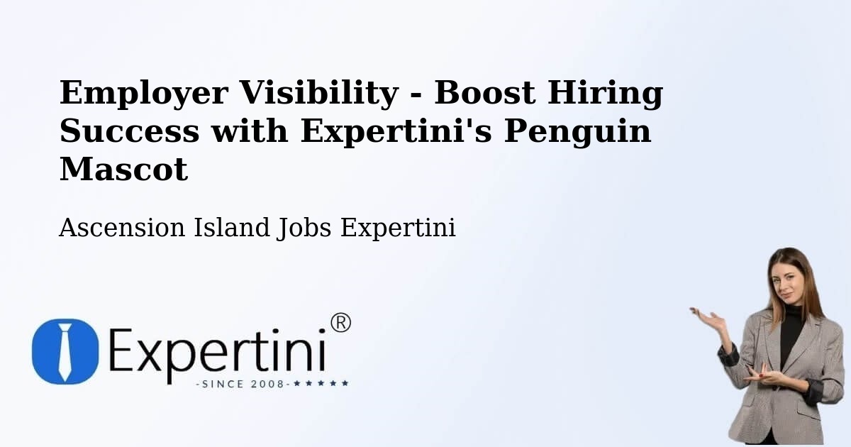 Employer Visibility - Boost Hiring Success with Expertini's Penguin Mascot - Ascension Island Jobs Expertini