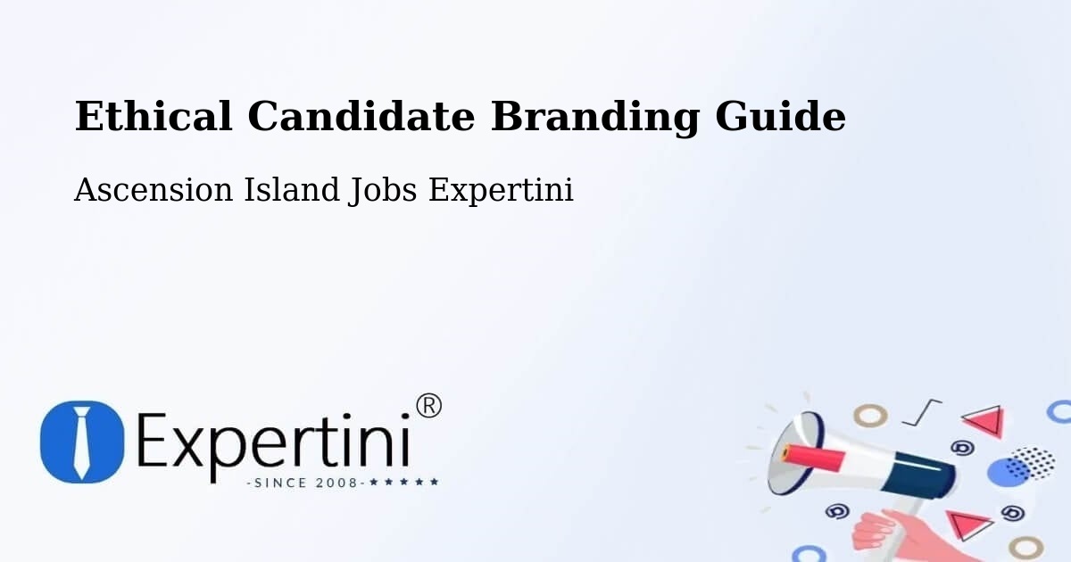 Ethical Candidate Branding Guide - Ascension Island Jobs Expertini