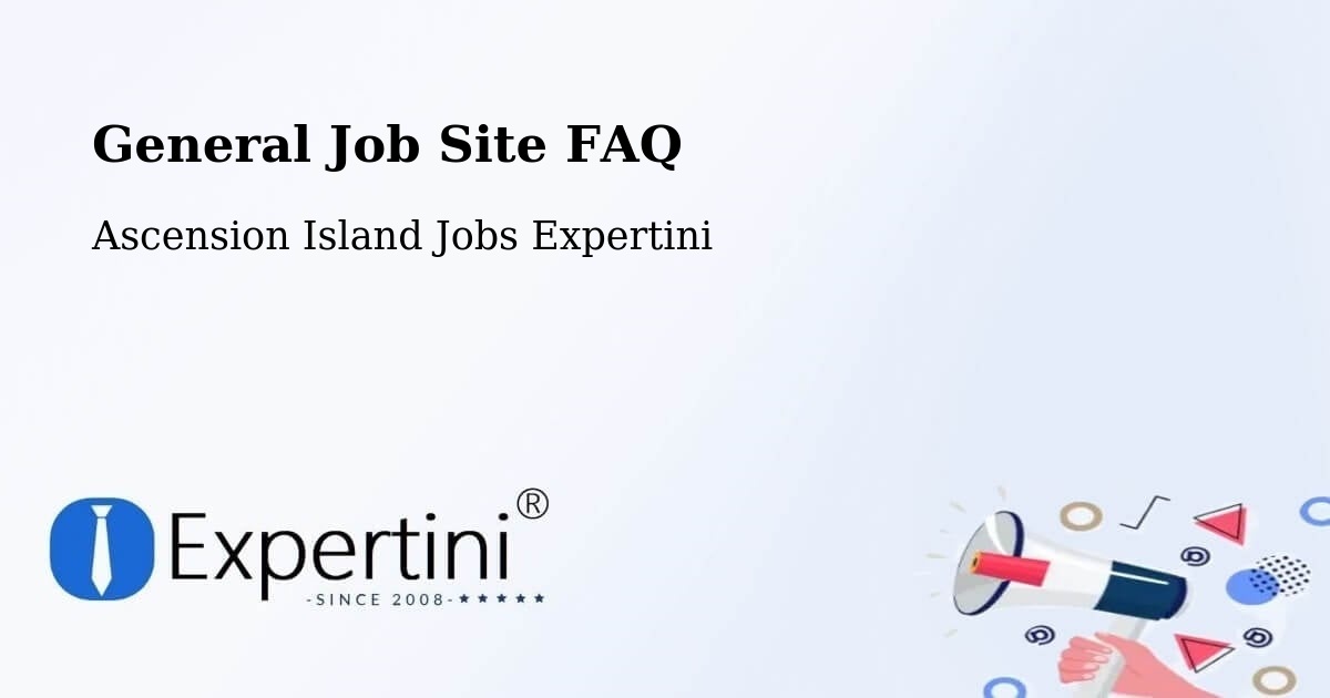 General Job Site FAQ - Ascension Island Jobs Expertini