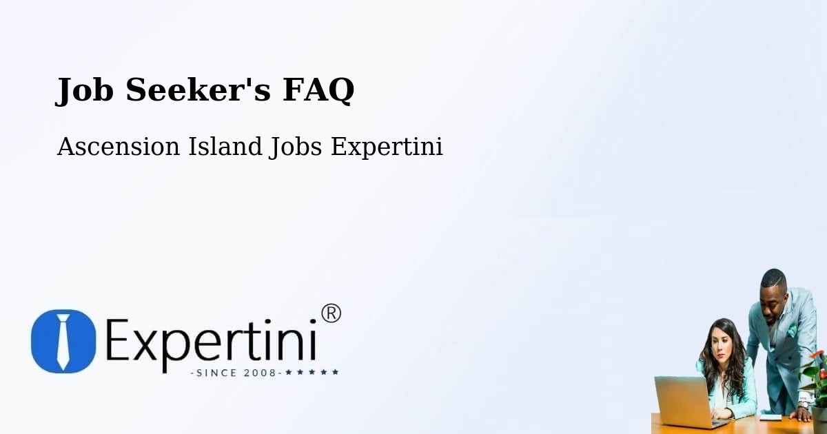 Job Seeker's FAQ - Ascension Island Jobs Expertini