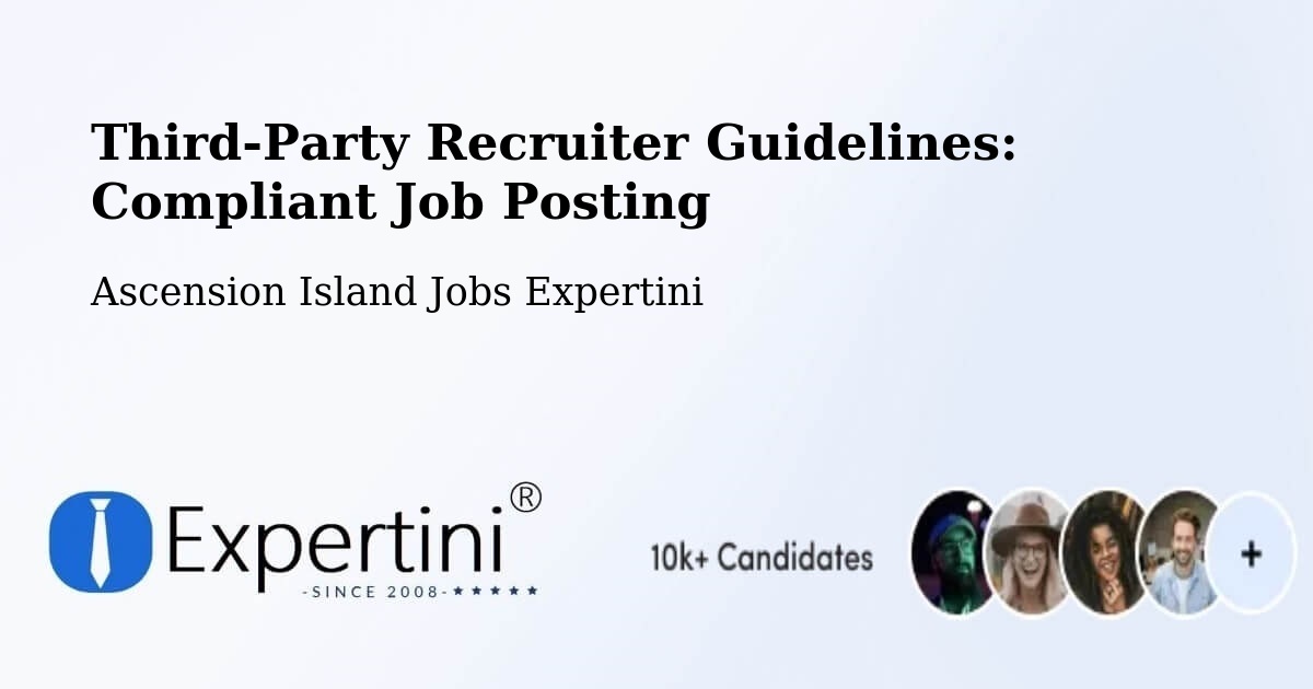 Third-Party Recruiter Guidelines: Compliant Job Posting - Ascension Island Jobs Expertini