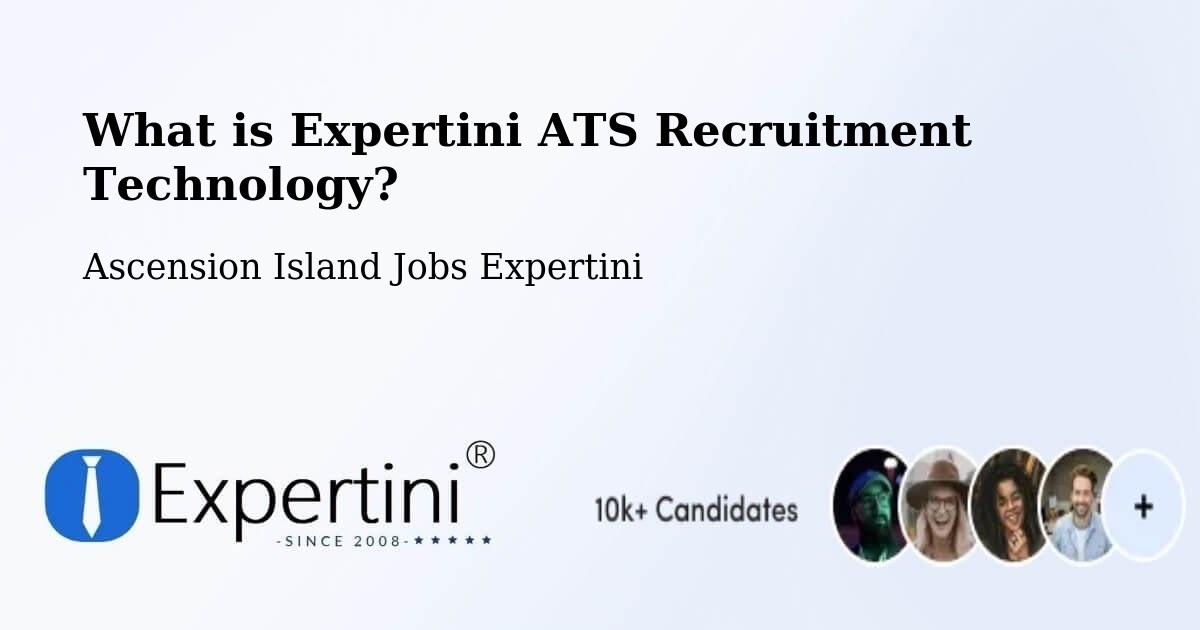 What is Expertini ATS Recruitment Technology? - Ascension Island Jobs Expertini