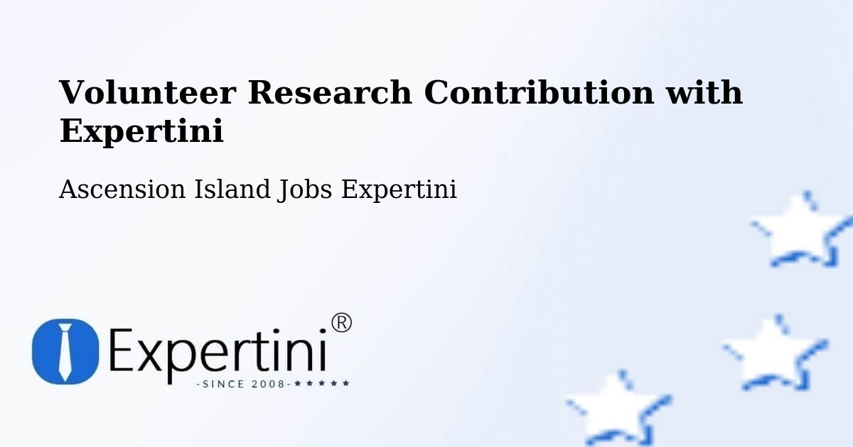 Volunteer Research Contribution Program – Ascension Island - Ascension Island Jobs Expertini