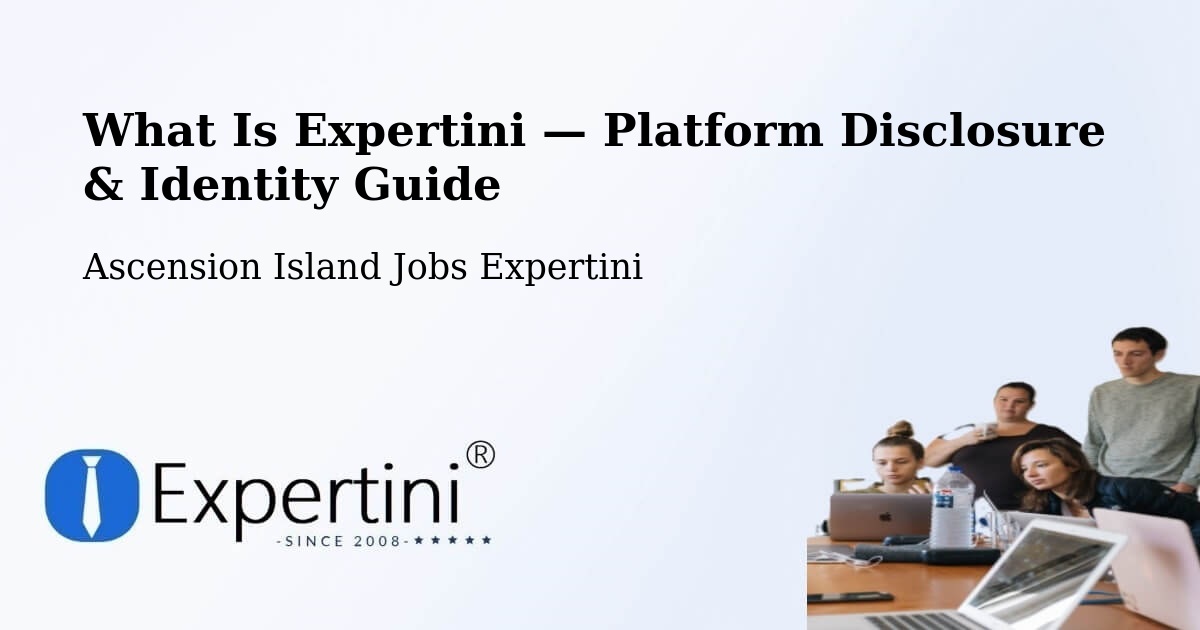 What Is Expertini — Platform Disclosure & Identity Guide – Ascension Island